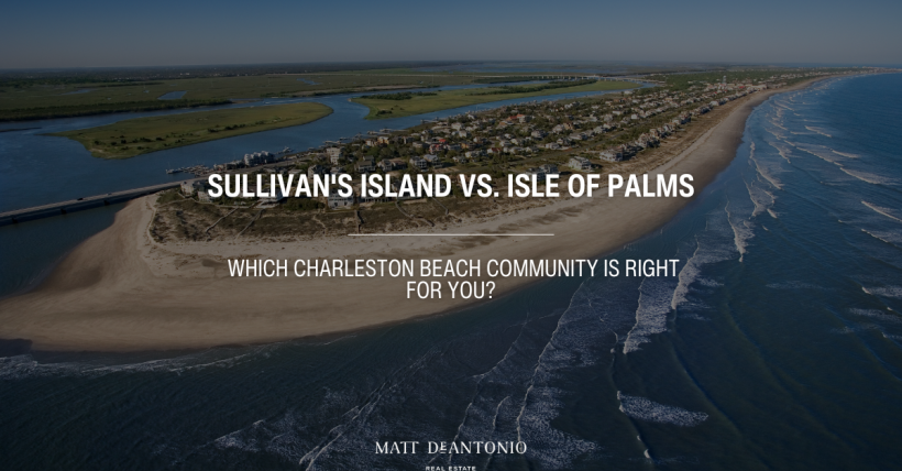 Sullivan's Island vs Isle of Palms | Which Charleston Beach Community Is Best?